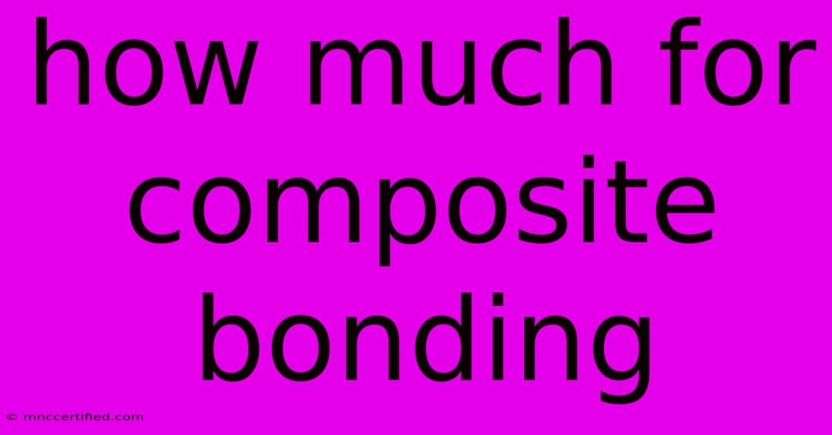 How Much For Composite Bonding