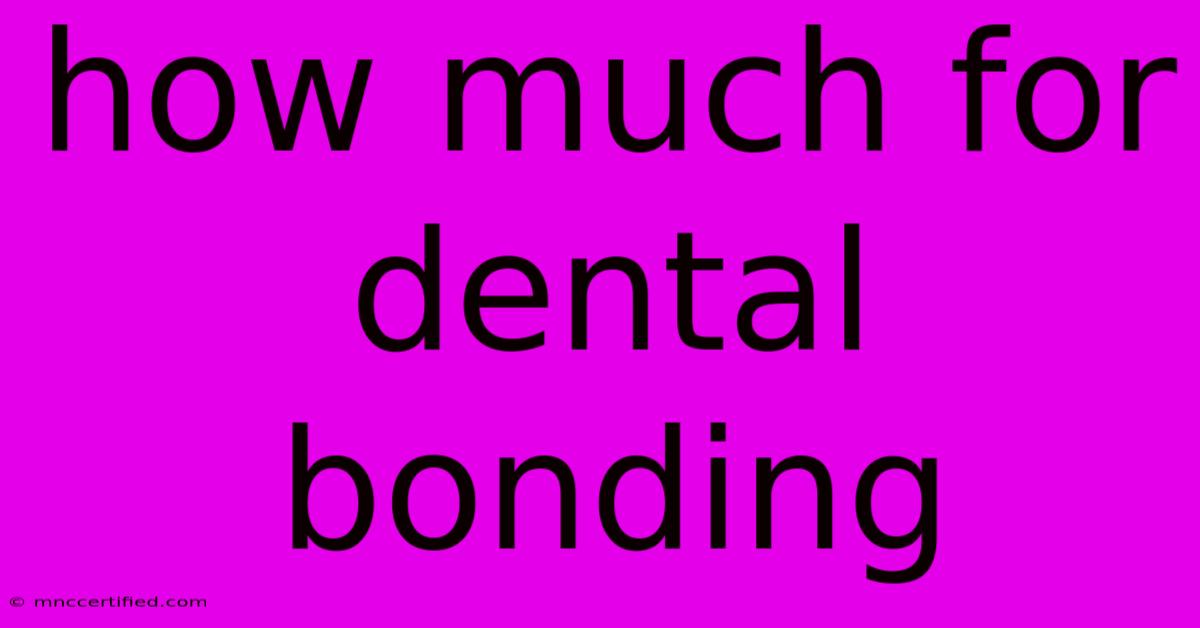 How Much For Dental Bonding