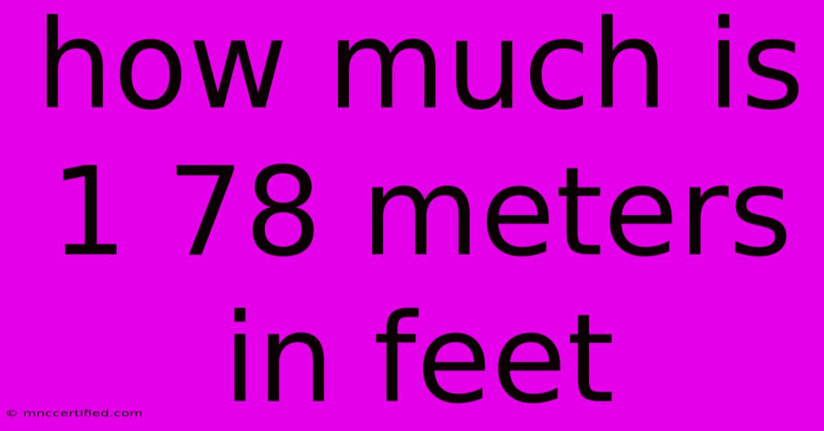 How Much Is 1 78 Meters In Feet