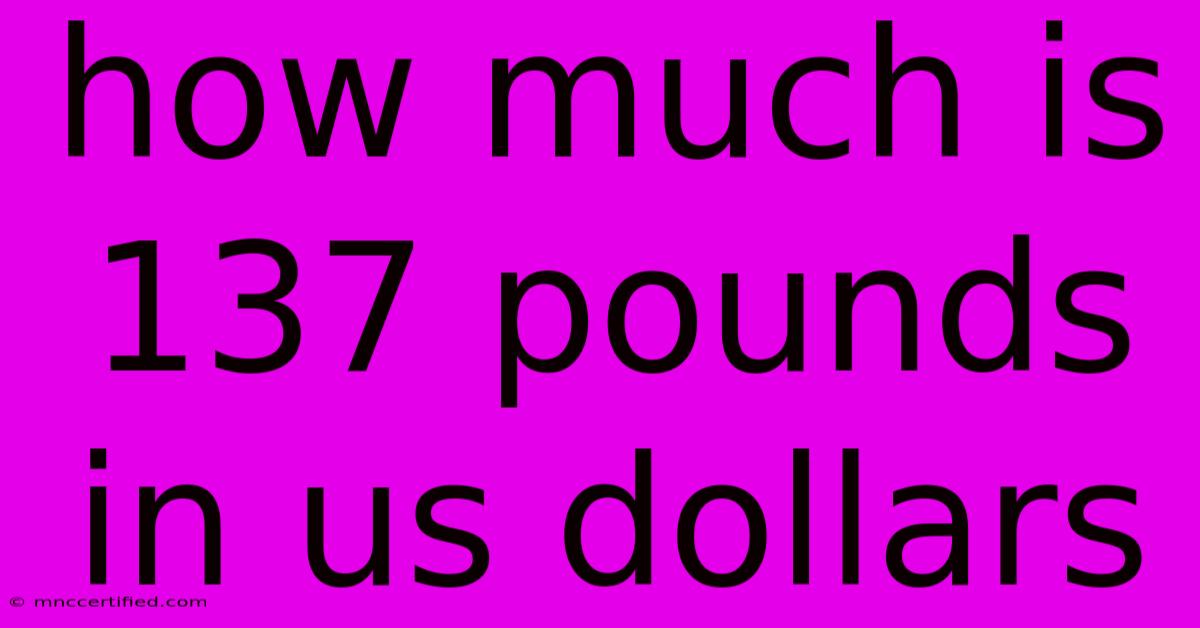 How Much Is 137 Pounds In Us Dollars