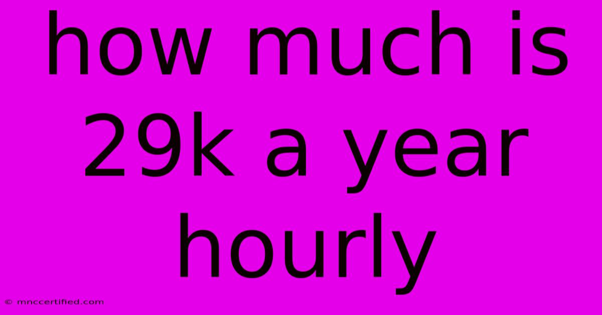 How Much Is 29k A Year Hourly