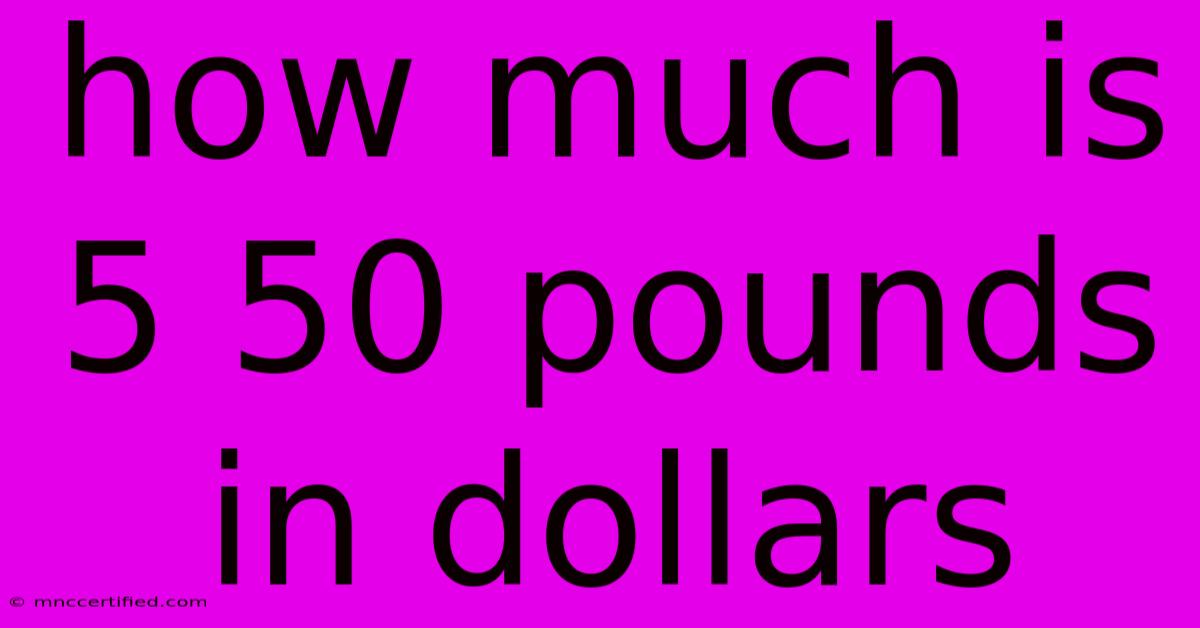 How Much Is 5 50 Pounds In Dollars