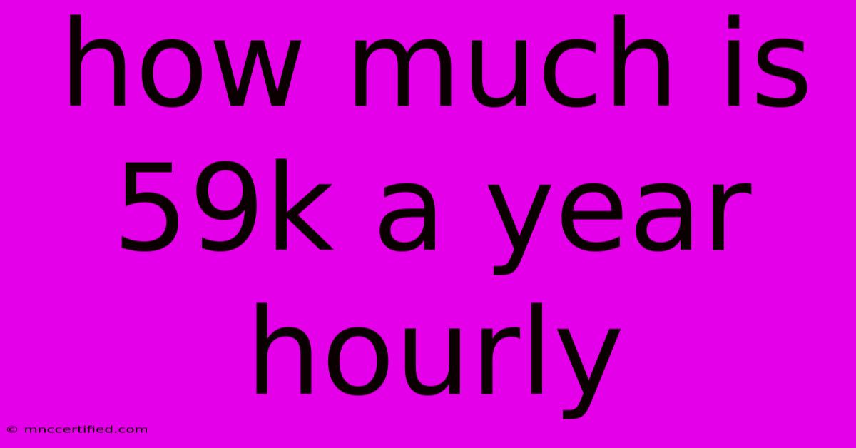 How Much Is 59k A Year Hourly