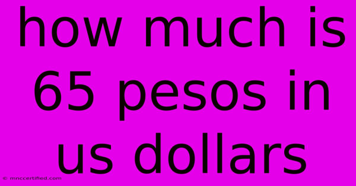 How Much Is 65 Pesos In Us Dollars