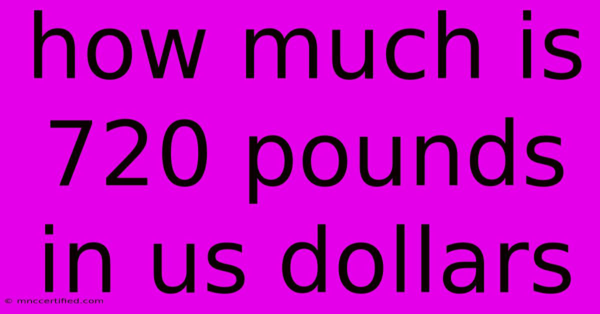 How Much Is 720 Pounds In Us Dollars