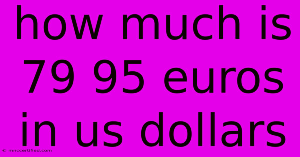 How Much Is 79 95 Euros In Us Dollars