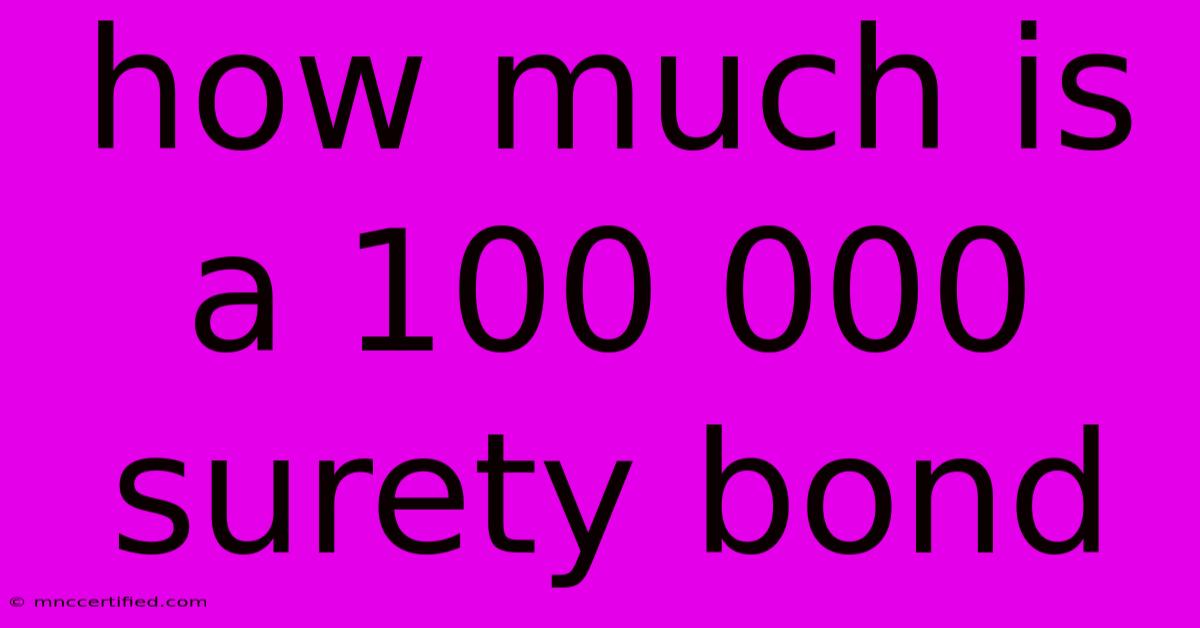 How Much Is A 100 000 Surety Bond