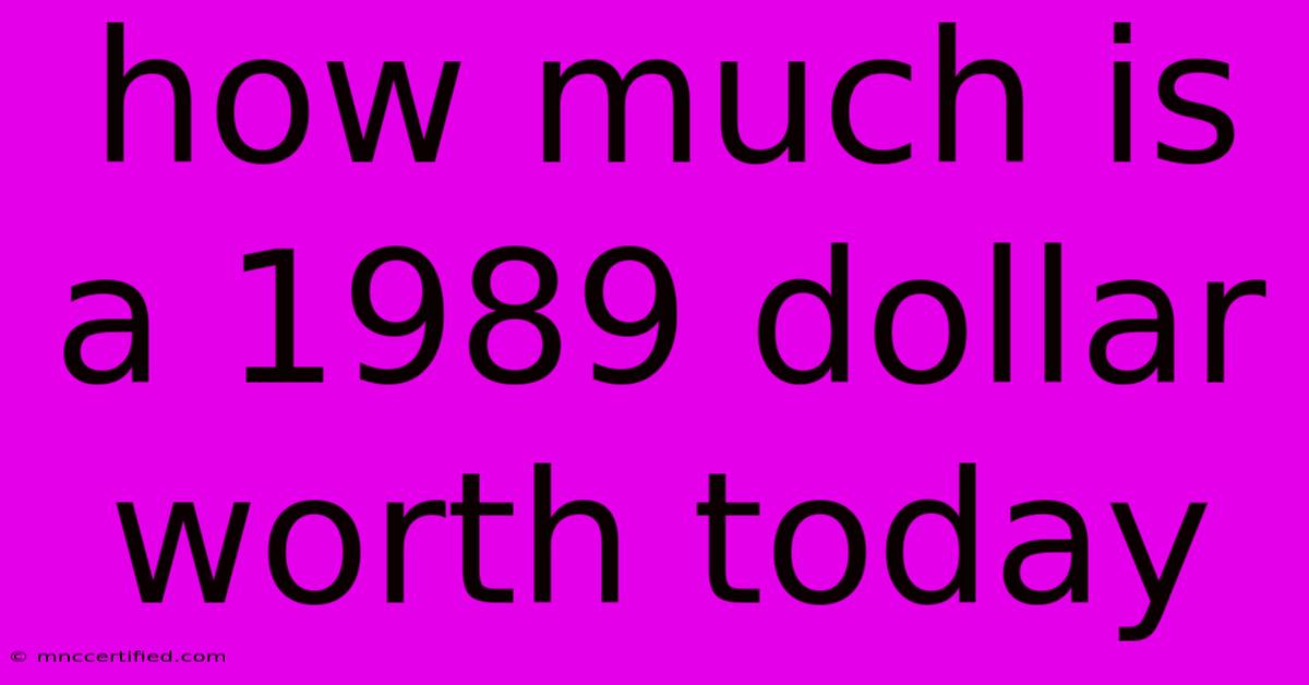 How Much Is A 1989 Dollar Worth Today