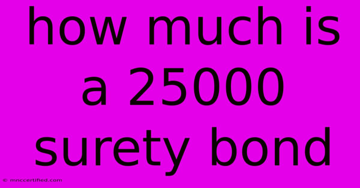 How Much Is A 25000 Surety Bond