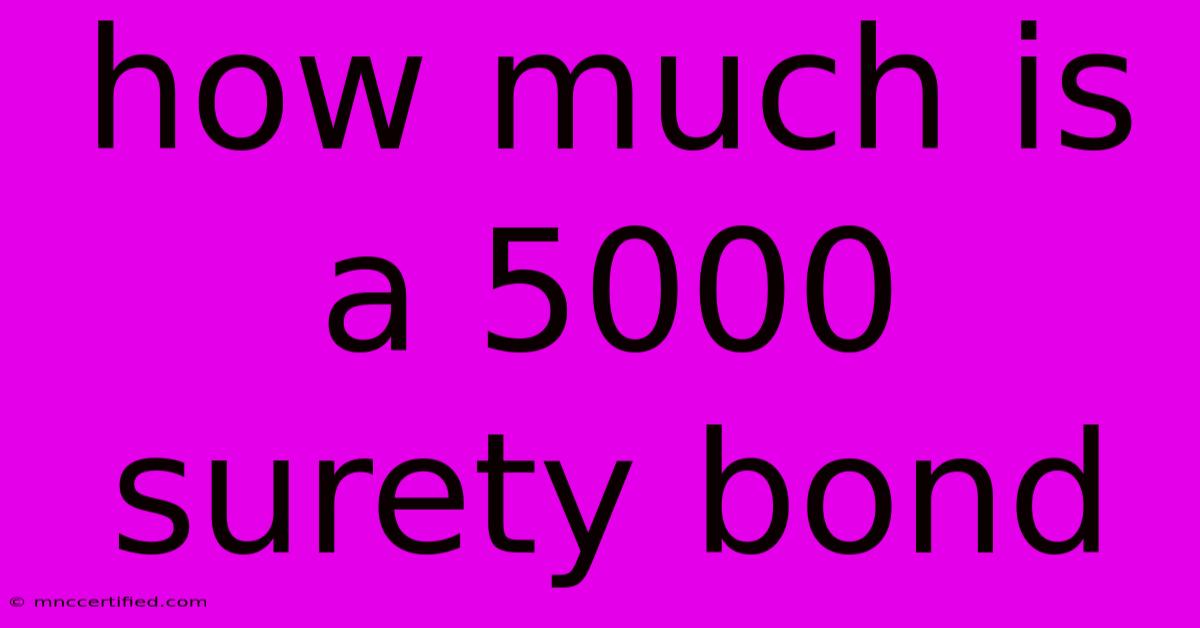 How Much Is A 5000 Surety Bond