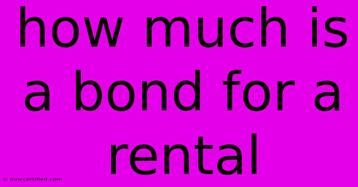 How Much Is A Bond For A Rental