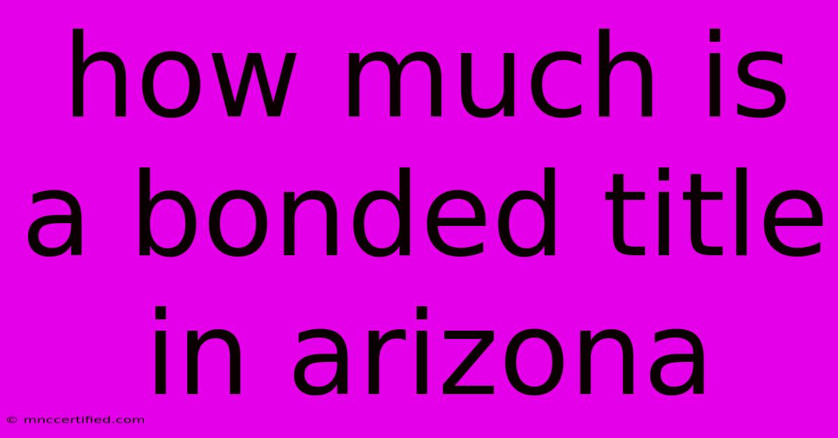 How Much Is A Bonded Title In Arizona