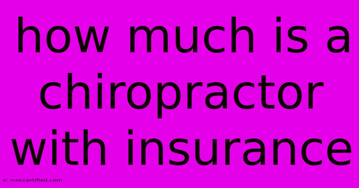 How Much Is A Chiropractor With Insurance