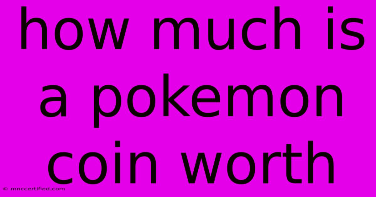 How Much Is A Pokemon Coin Worth