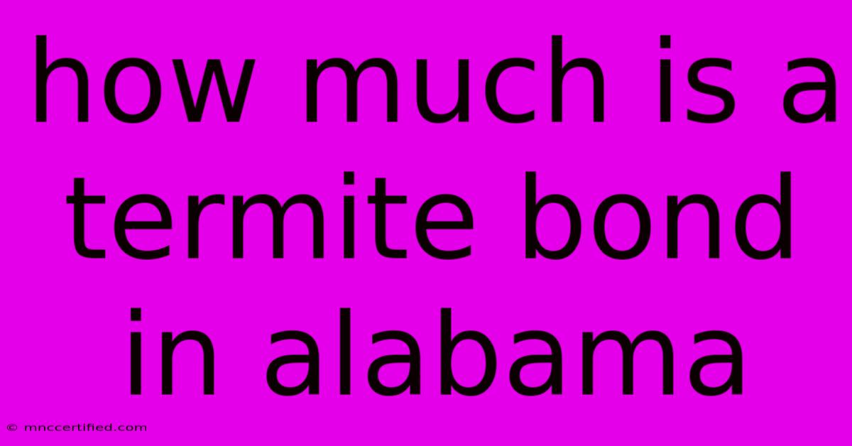 How Much Is A Termite Bond In Alabama