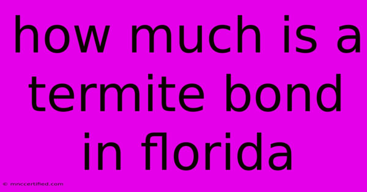 How Much Is A Termite Bond In Florida