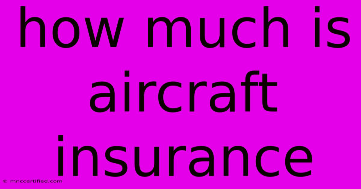 How Much Is Aircraft Insurance