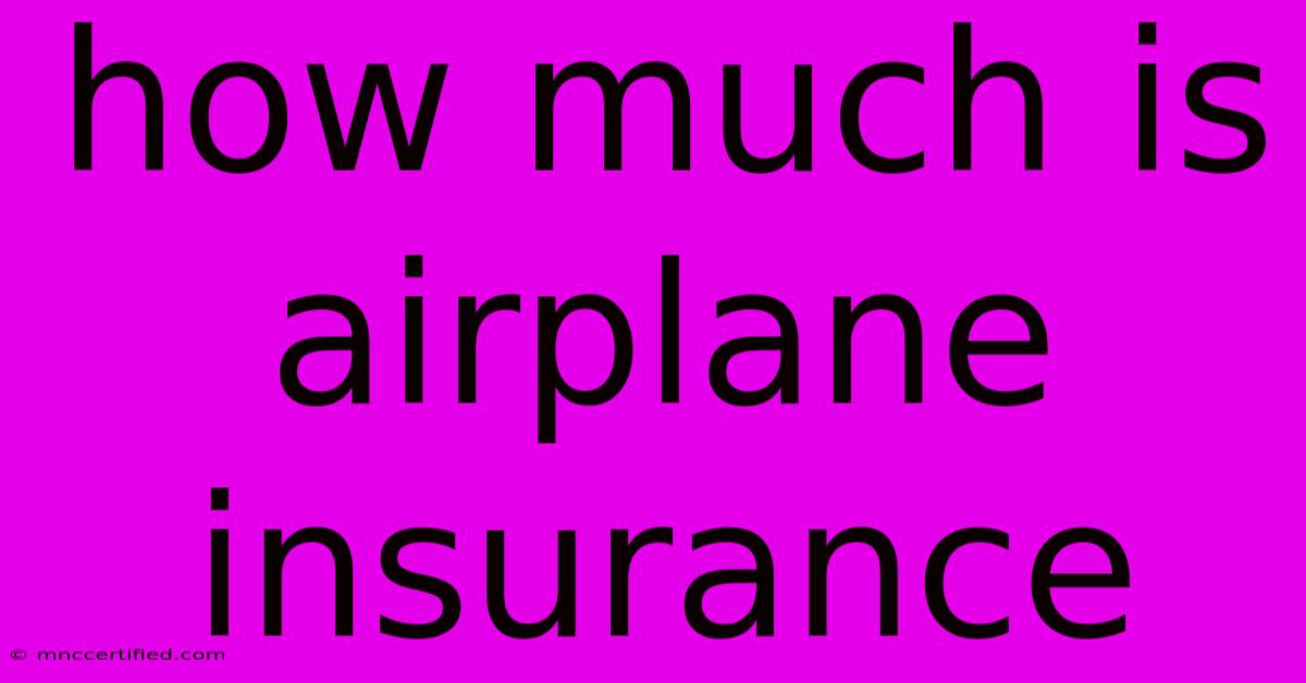 How Much Is Airplane Insurance