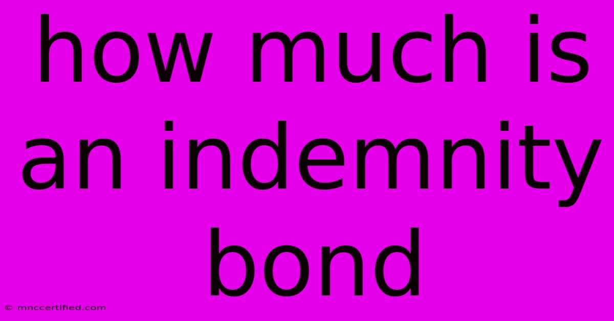 How Much Is An Indemnity Bond