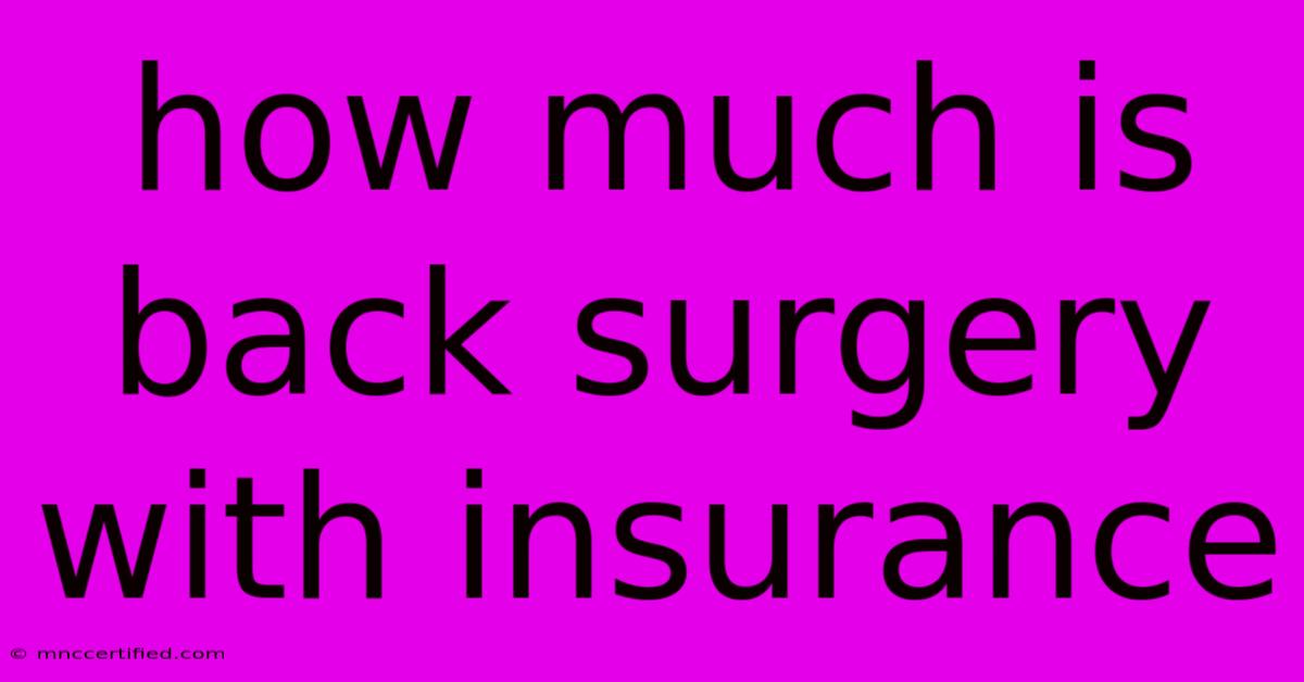 How Much Is Back Surgery With Insurance