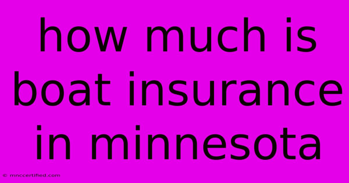 How Much Is Boat Insurance In Minnesota