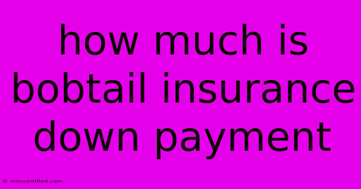 How Much Is Bobtail Insurance Down Payment