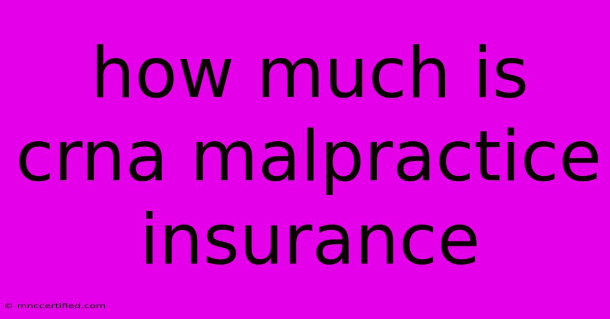 How Much Is Crna Malpractice Insurance