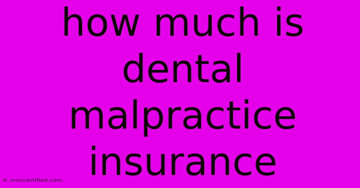 How Much Is Dental Malpractice Insurance