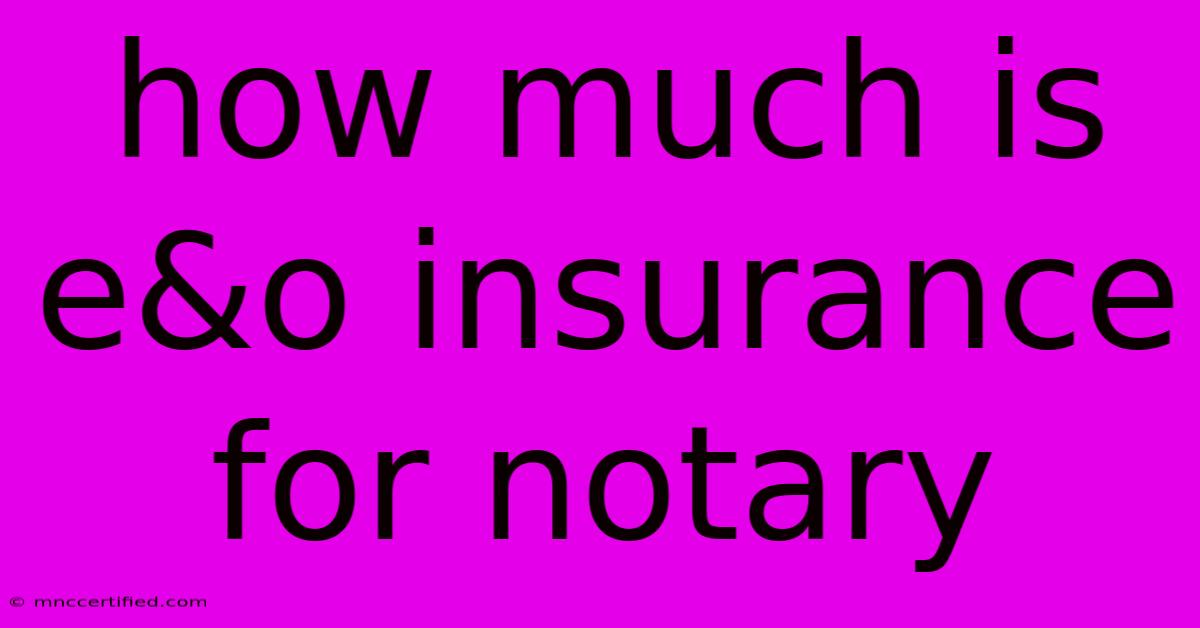 How Much Is E&o Insurance For Notary