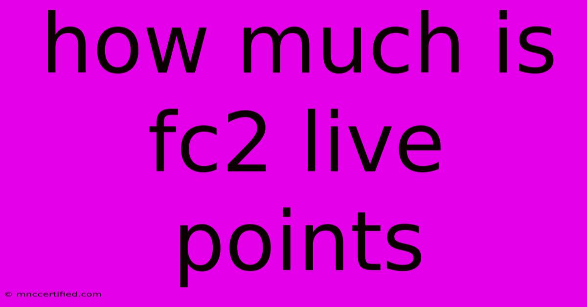 How Much Is Fc2 Live Points