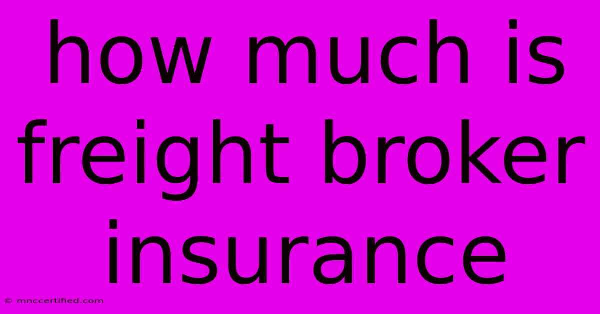 How Much Is Freight Broker Insurance