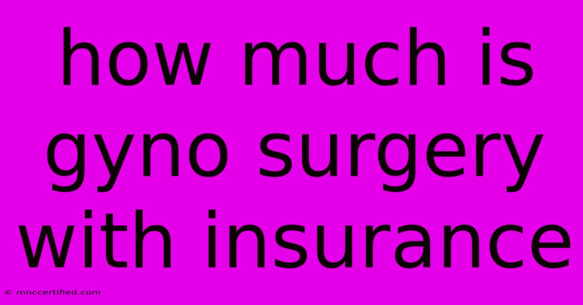 How Much Is Gyno Surgery With Insurance