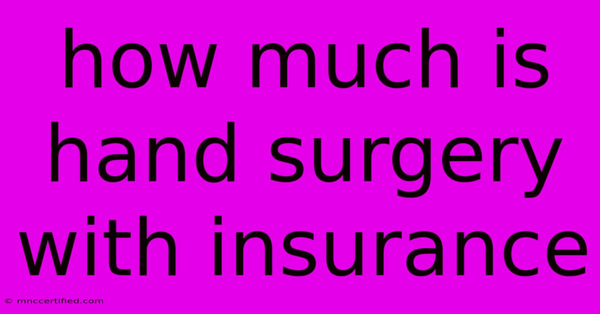 How Much Is Hand Surgery With Insurance