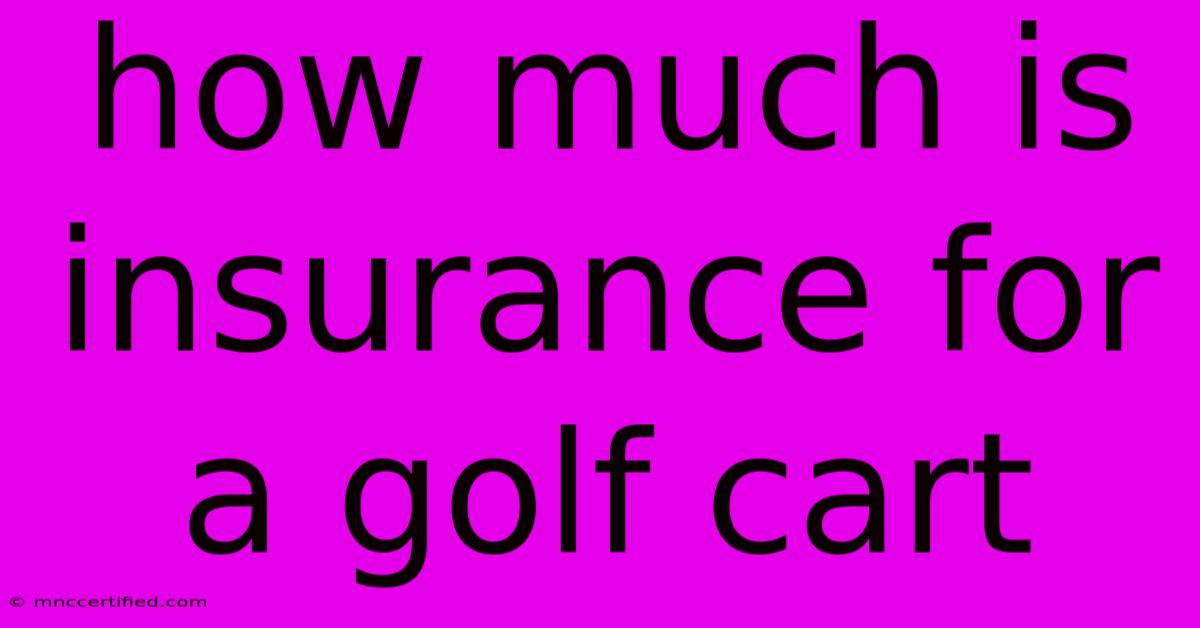 How Much Is Insurance For A Golf Cart