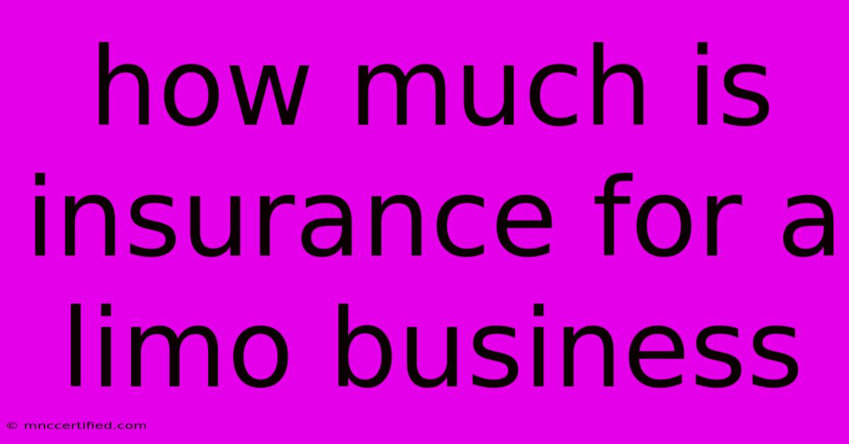 How Much Is Insurance For A Limo Business