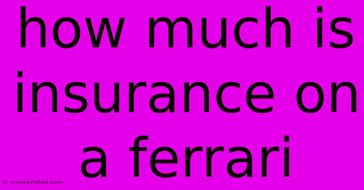 How Much Is Insurance On A Ferrari