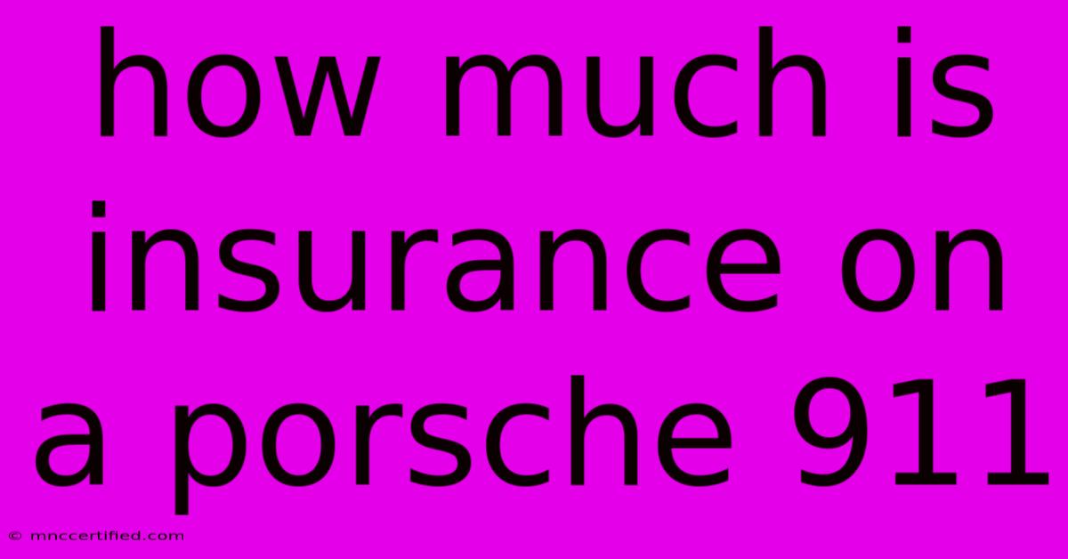 How Much Is Insurance On A Porsche 911