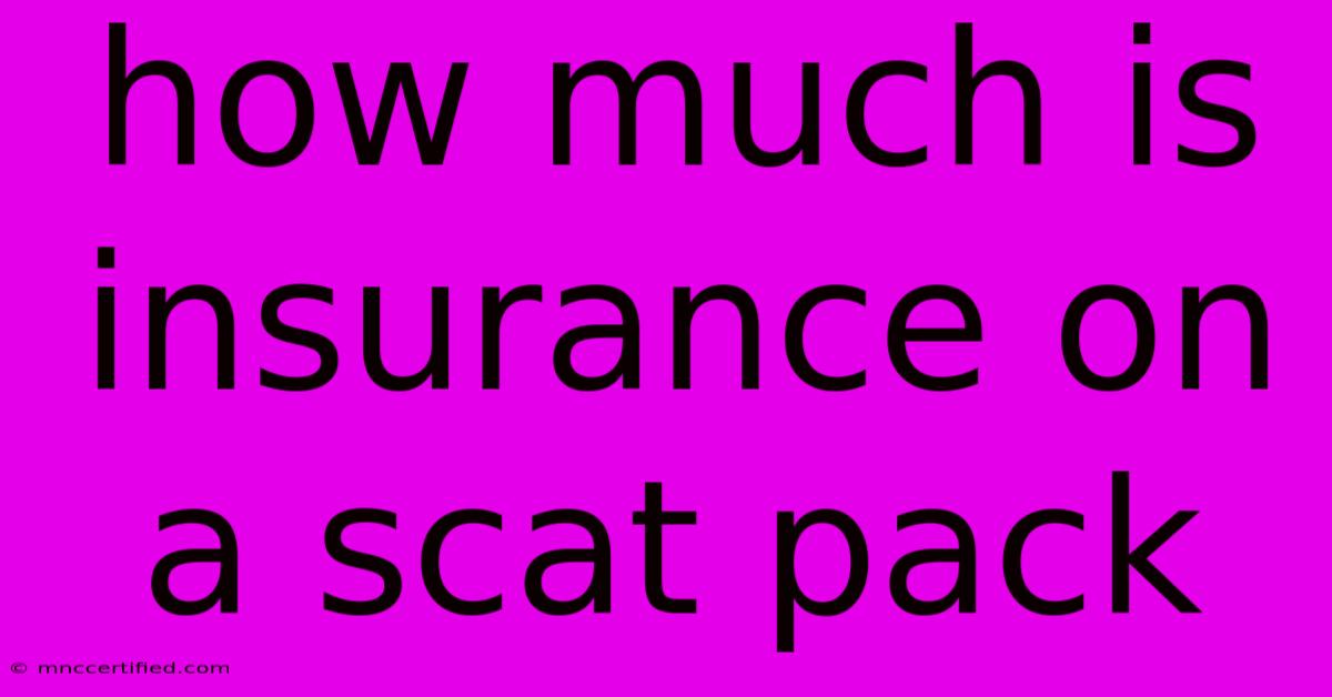 How Much Is Insurance On A Scat Pack