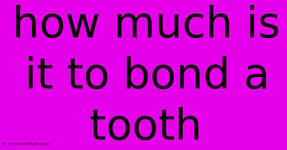 How Much Is It To Bond A Tooth