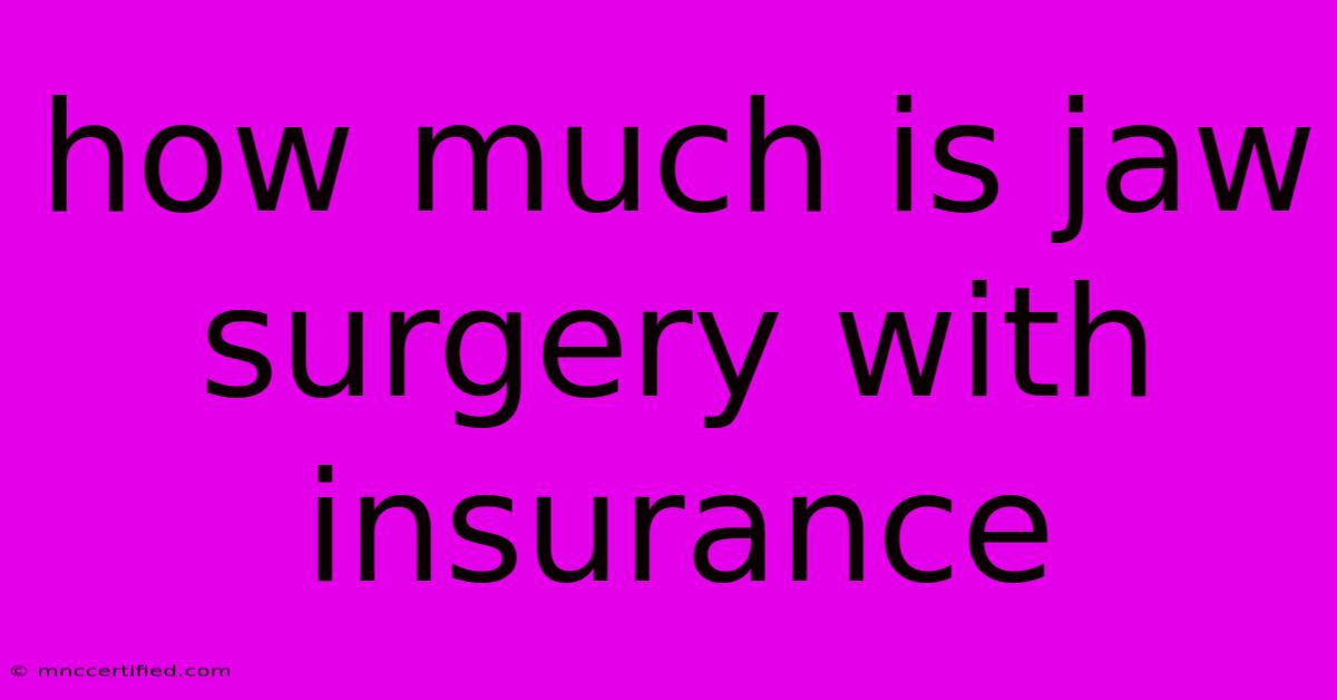 How Much Is Jaw Surgery With Insurance