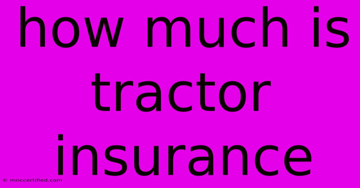 How Much Is Tractor Insurance