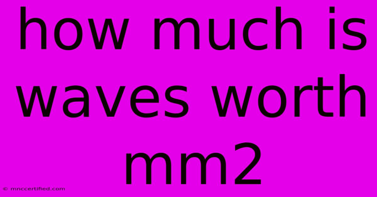 How Much Is Waves Worth Mm2