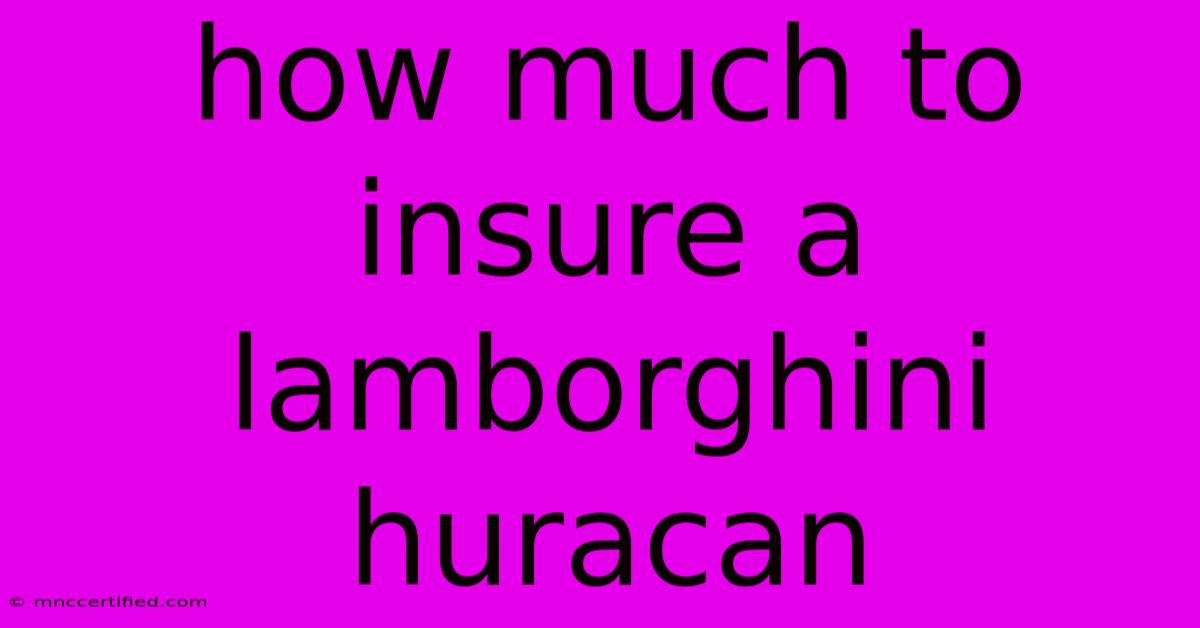 How Much To Insure A Lamborghini Huracan