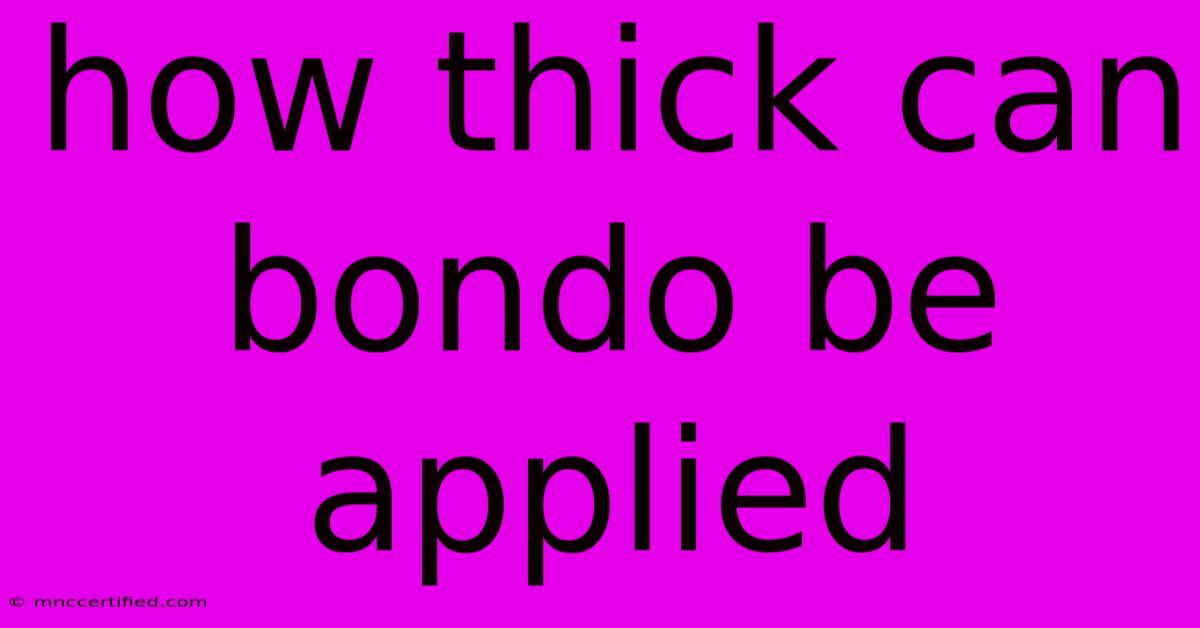 How Thick Can Bondo Be Applied