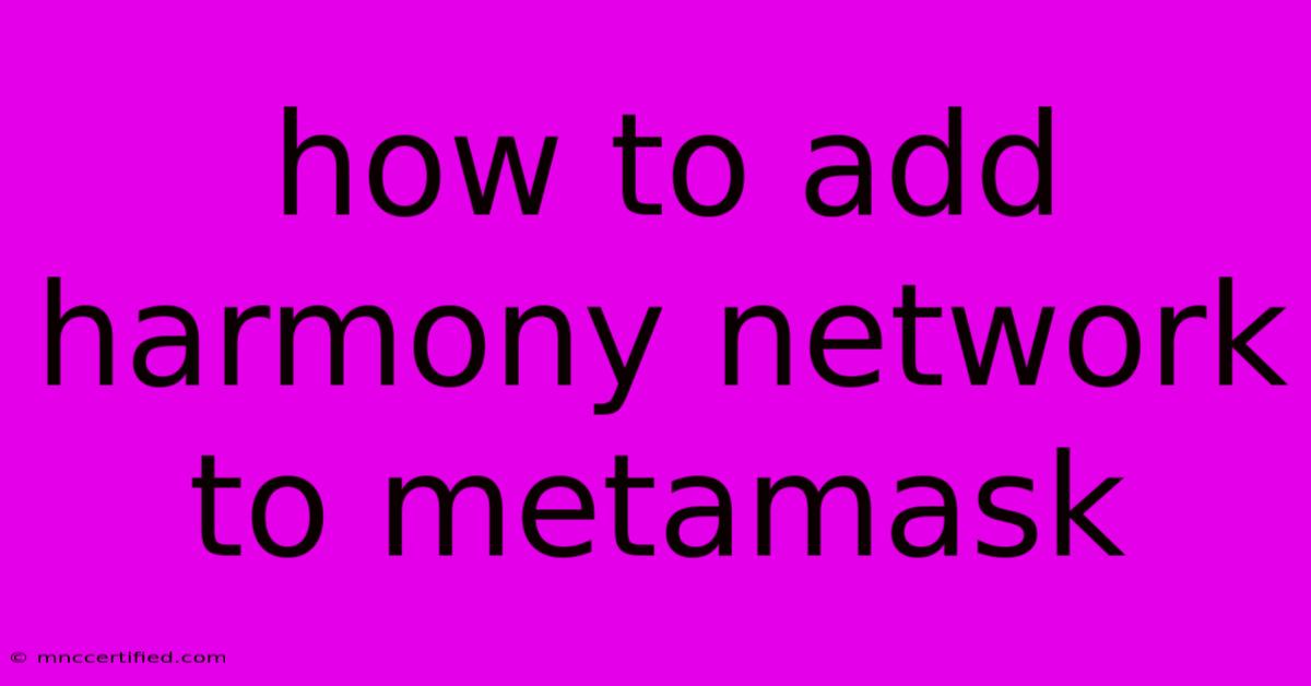 How To Add Harmony Network To Metamask