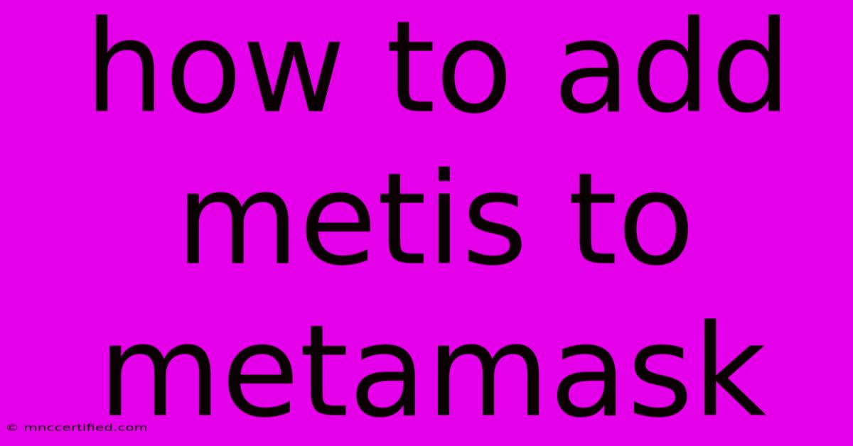 How To Add Metis To Metamask