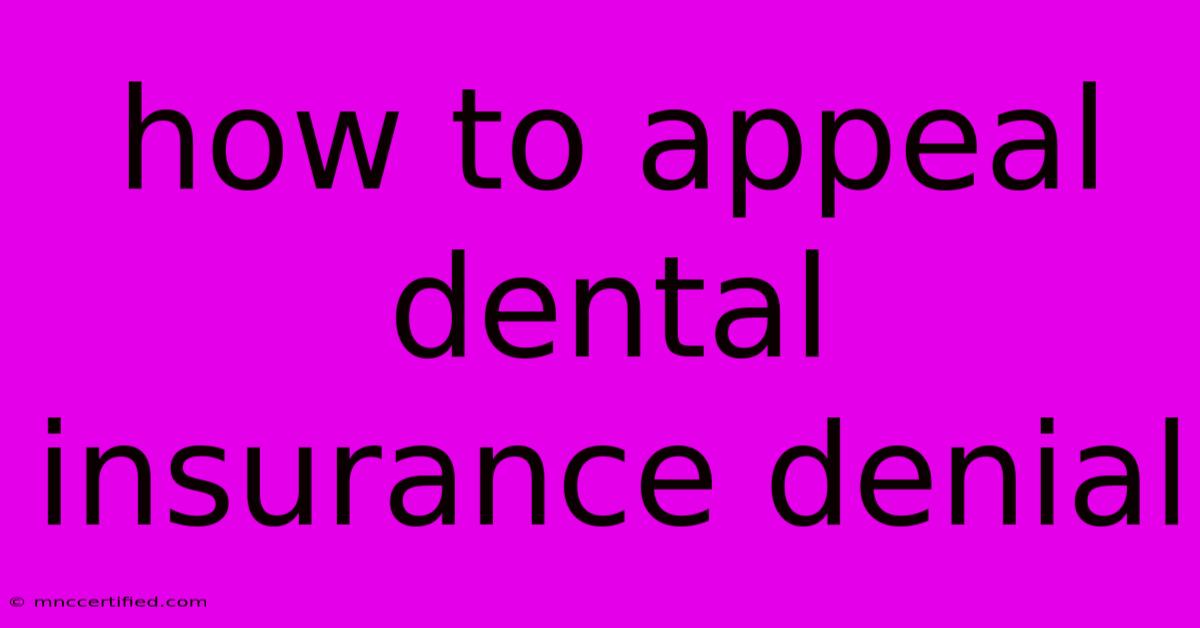 How To Appeal Dental Insurance Denial