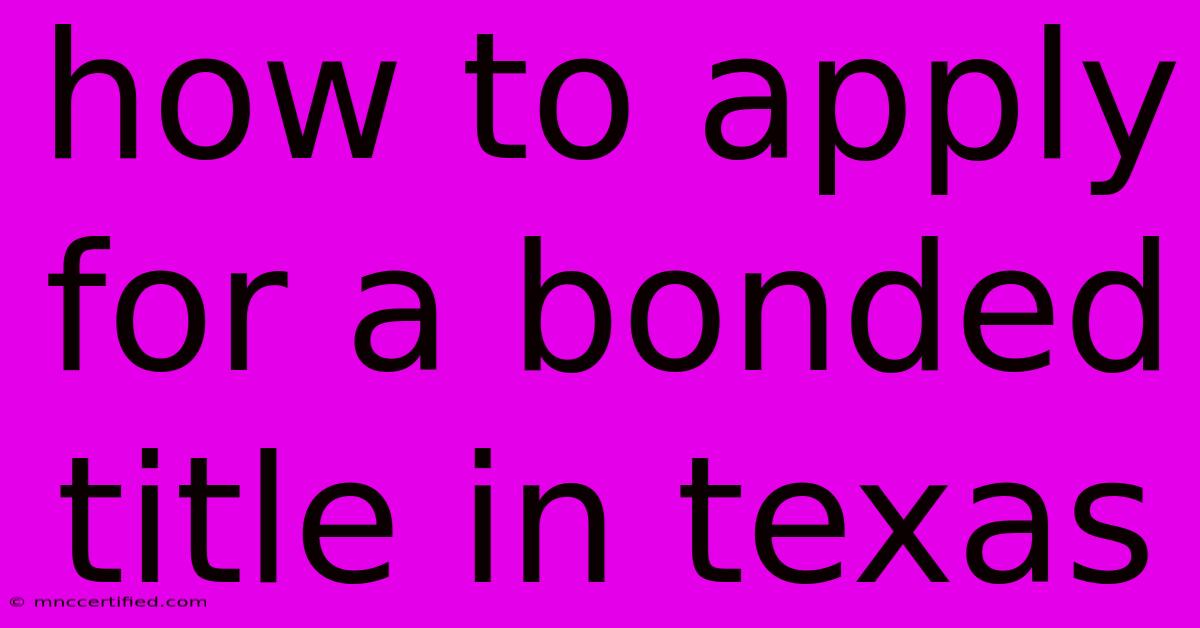 How To Apply For A Bonded Title In Texas