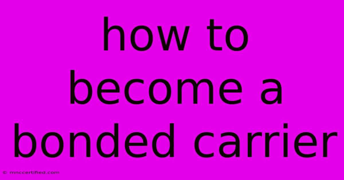 How To Become A Bonded Carrier