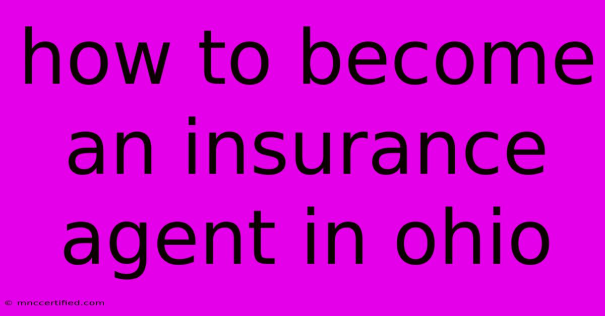 How To Become An Insurance Agent In Ohio